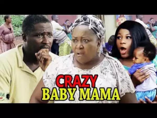 Crazy Baby Mama Season 3&4 (Destiny Etiko/Ebere Okaro) 2019